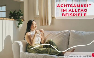 Achtsamkeit im Alltag Beispiele